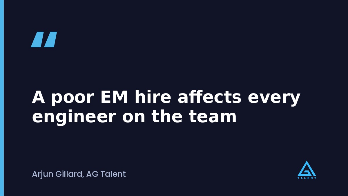 A poor engineering manager hire affects every engineer on the team